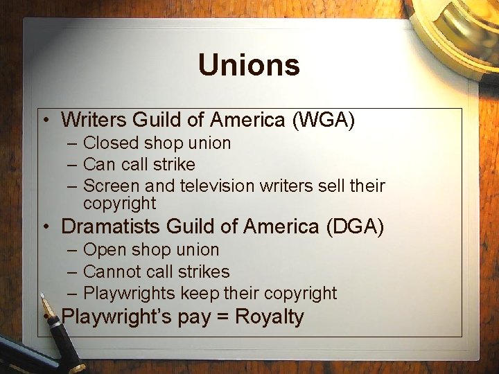 Unions • Writers Guild of America (WGA) – Closed shop union – Can call Unions • Writers Guild of America (WGA) – Closed shop union – Can call