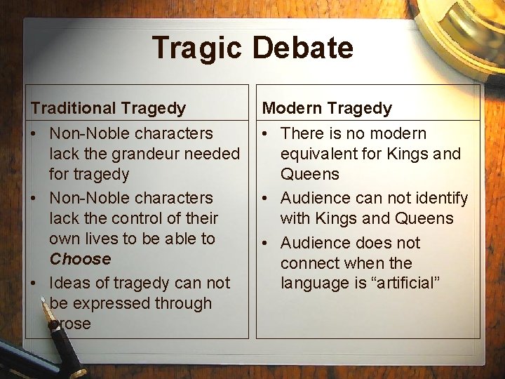 Tragic Debate Traditional Tragedy Modern Tragedy • Non-Noble characters lack the grandeur needed for Tragic Debate Traditional Tragedy Modern Tragedy • Non-Noble characters lack the grandeur needed for