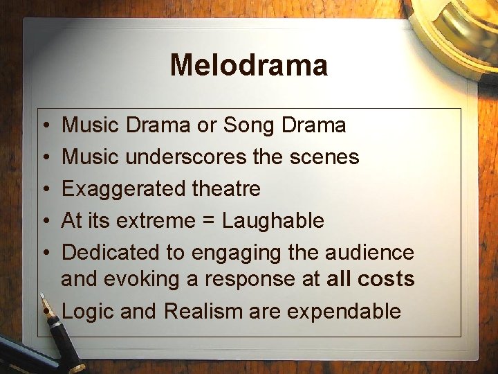 Melodrama • • • Music Drama or Song Drama Music underscores the scenes Exaggerated Melodrama • • • Music Drama or Song Drama Music underscores the scenes Exaggerated