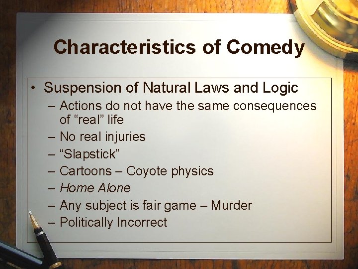 Characteristics of Comedy • Suspension of Natural Laws and Logic – Actions do not Characteristics of Comedy • Suspension of Natural Laws and Logic – Actions do not