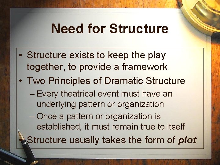 Need for Structure • Structure exists to keep the play together, to provide a Need for Structure • Structure exists to keep the play together, to provide a