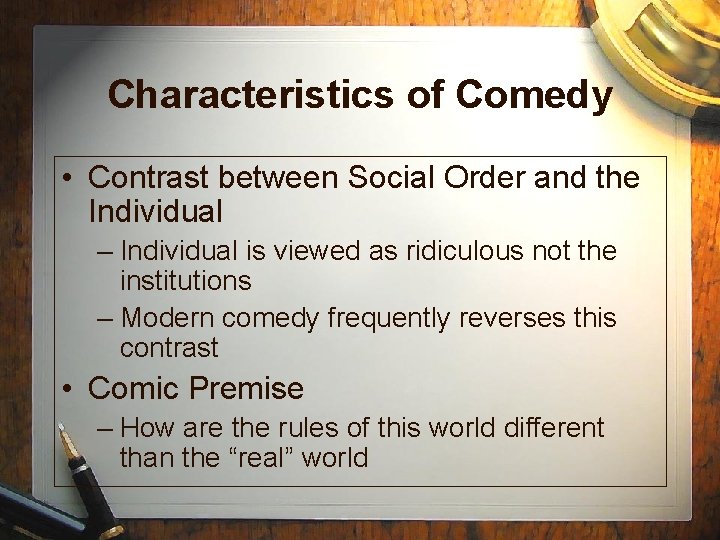 Characteristics of Comedy • Contrast between Social Order and the Individual – Individual is Characteristics of Comedy • Contrast between Social Order and the Individual – Individual is