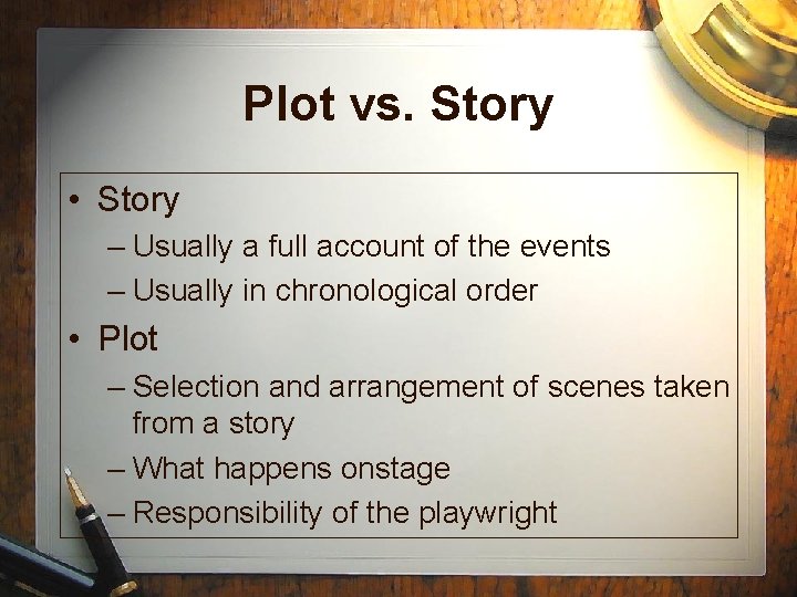 Plot vs. Story • Story – Usually a full account of the events – Plot vs. Story • Story – Usually a full account of the events –