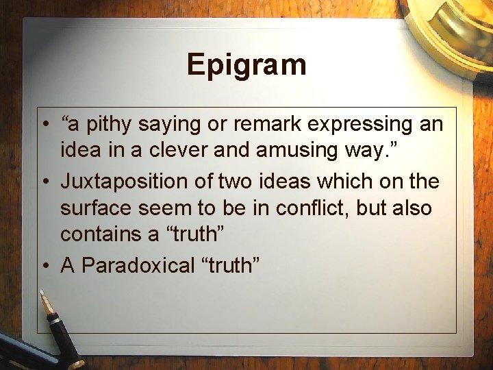Epigram • “a pithy saying or remark expressing an idea in a clever and Epigram • “a pithy saying or remark expressing an idea in a clever and