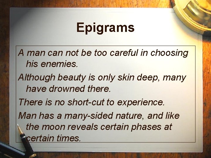 Epigrams A man can not be too careful in choosing his enemies. Although beauty Epigrams A man can not be too careful in choosing his enemies. Although beauty