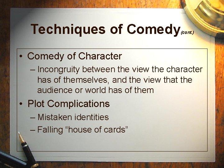 Techniques of Comedy (cont. ) • Comedy of Character – Incongruity between the view Techniques of Comedy (cont. ) • Comedy of Character – Incongruity between the view