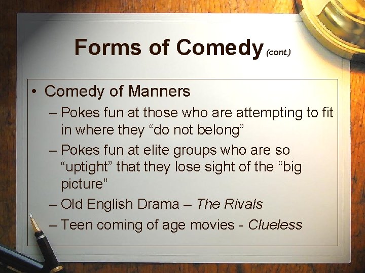Forms of Comedy (cont. ) • Comedy of Manners – Pokes fun at those Forms of Comedy (cont. ) • Comedy of Manners – Pokes fun at those