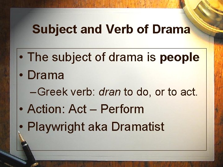 Subject and Verb of Drama • The subject of drama is people • Drama Subject and Verb of Drama • The subject of drama is people • Drama