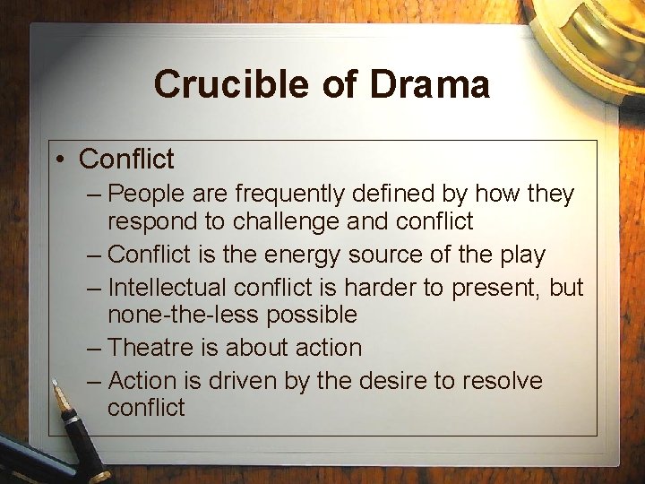 Crucible of Drama • Conflict – People are frequently defined by how they respond Crucible of Drama • Conflict – People are frequently defined by how they respond