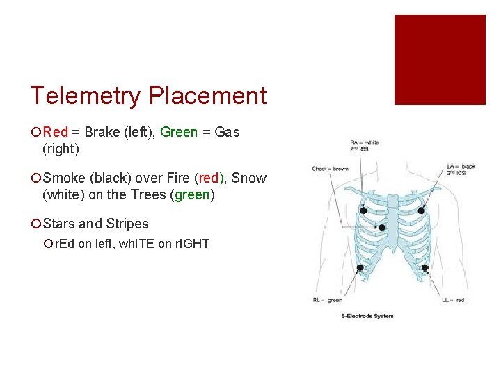 Telemetry Placement ¡Red = Brake (left), Green = Gas (right) ¡Smoke (black) over Fire