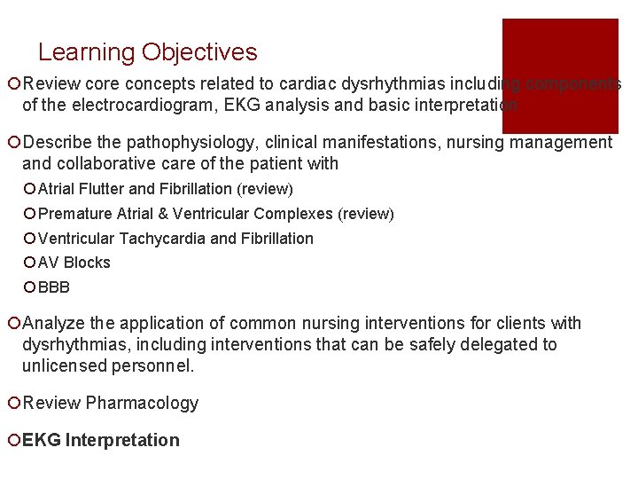 Learning Objectives ¡Review core concepts related to cardiac dysrhythmias including components of the electrocardiogram,