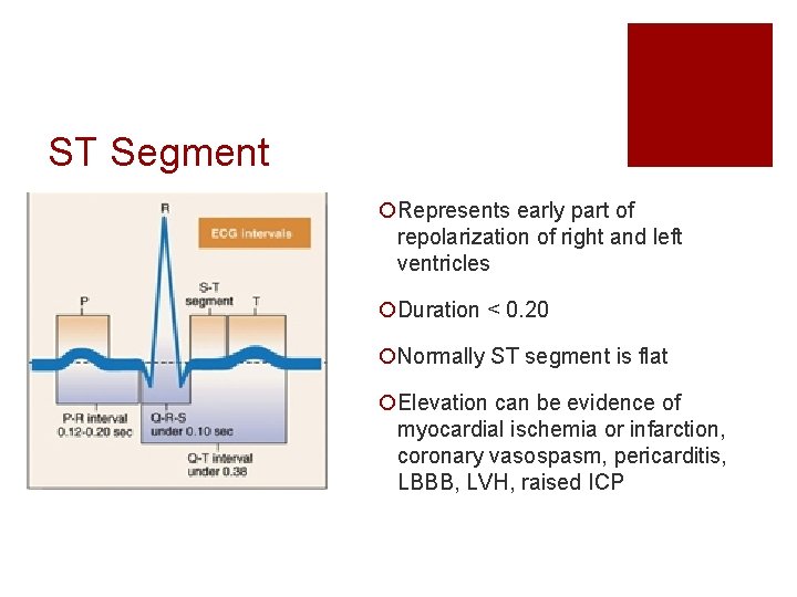ST Segment ¡Represents early part of repolarization of right and left ventricles ¡Duration <