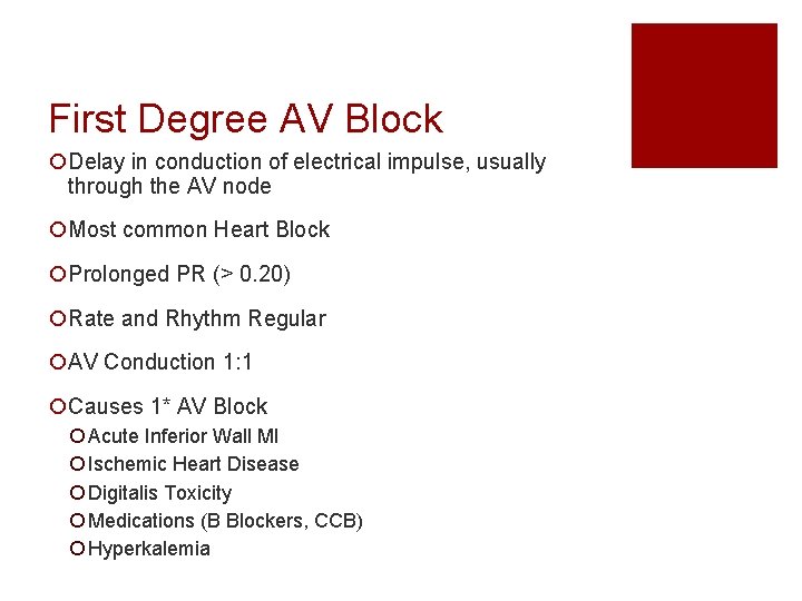 First Degree AV Block ¡Delay in conduction of electrical impulse, usually through the AV