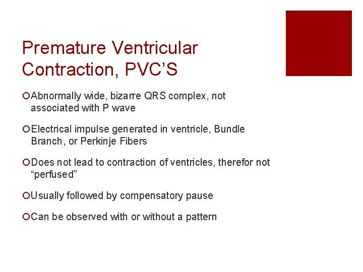 Premature Ventricular Contraction, PVC’S ¡Abnormally wide, bizarre QRS complex, not associated with P wave