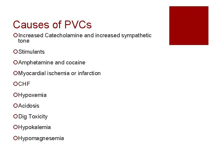 Causes of PVCs ¡ Increased Catecholamine and increased sympathetic tone ¡ Stimulants ¡ Amphetamine