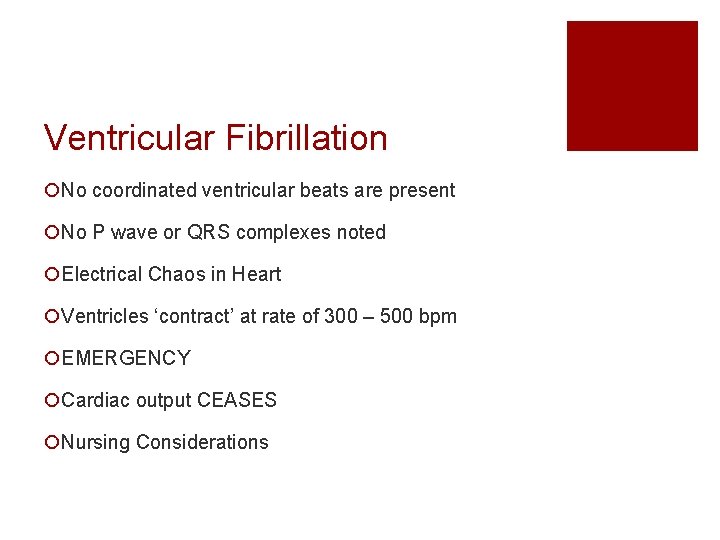 Ventricular Fibrillation ¡No coordinated ventricular beats are present ¡No P wave or QRS complexes