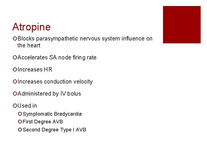 Atropine ¡Blocks parasympathetic nervous system influence on the heart ¡Accelerates SA node firing rate