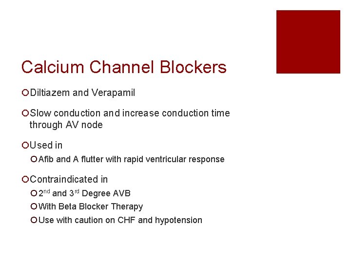Calcium Channel Blockers ¡Diltiazem and Verapamil ¡Slow conduction and increase conduction time through AV