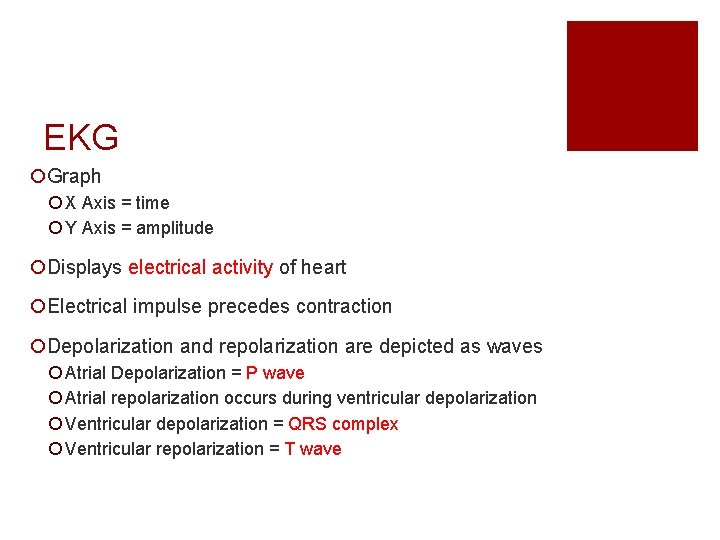 EKG ¡Graph ¡ X Axis = time ¡ Y Axis = amplitude ¡Displays electrical