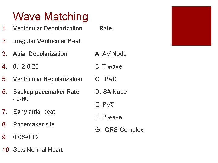 Wave Matching 1. Ventricular Depolarization Rate 2. Irregular Ventricular Beat 3. Atrial Depolarization A.