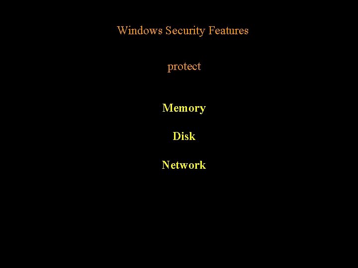 Windows Security Features protect Memory Disk Network 