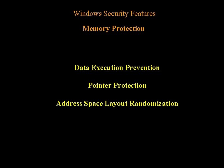 Windows Security Features Memory Protection Data Execution Prevention Pointer Protection Address Space Layout Randomization