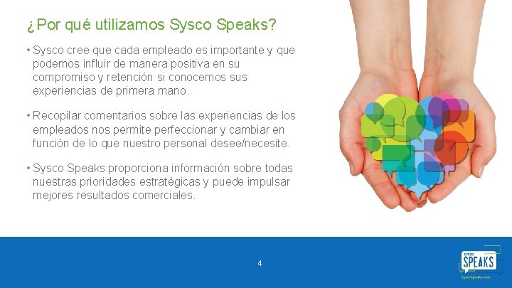 ¿Por qué utilizamos Sysco Speaks? • Sysco cree que cada empleado es importante y