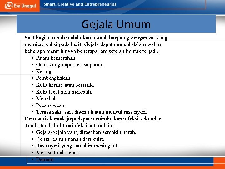 Gejala Umum Saat bagian tubuh melakukan kontak langsung dengan zat yang memicu reaksi pada