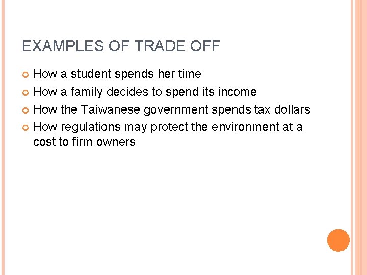 EXAMPLES OF TRADE OFF How a student spends her time How a family decides