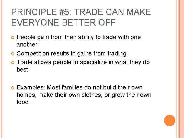 PRINCIPLE #5: TRADE CAN MAKE EVERYONE BETTER OFF People gain from their ability to