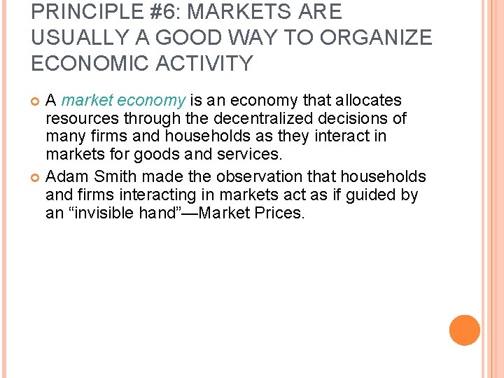 PRINCIPLE #6: MARKETS ARE USUALLY A GOOD WAY TO ORGANIZE ECONOMIC ACTIVITY A market