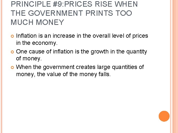 PRINCIPLE #9: PRICES RISE WHEN THE GOVERNMENT PRINTS TOO MUCH MONEY Inflation is an