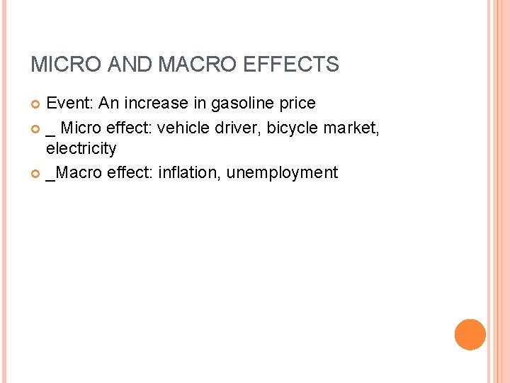 MICRO AND MACRO EFFECTS Event: An increase in gasoline price _ Micro effect: vehicle