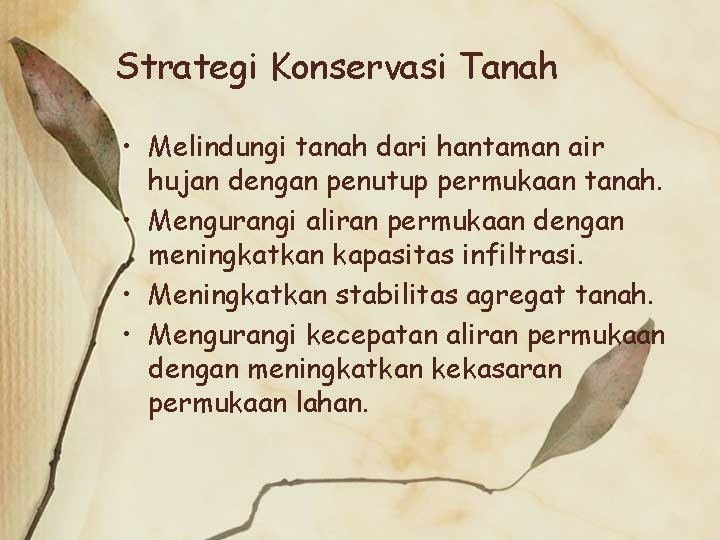 Strategi Konservasi Tanah • Melindungi tanah dari hantaman air hujan dengan penutup permukaan tanah.