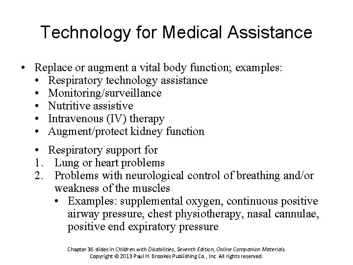 Technology for Medical Assistance • Replace or augment a vital body function; examples: •