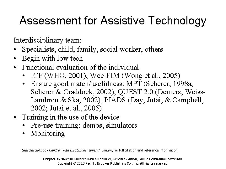 Assessment for Assistive Technology Interdisciplinary team: • Specialists, child, family, social worker, others •