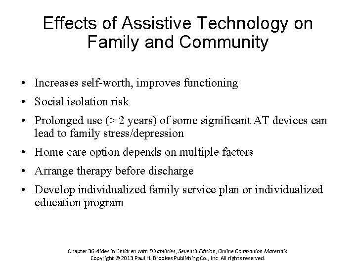 Effects of Assistive Technology on Family and Community • Increases self-worth, improves functioning •