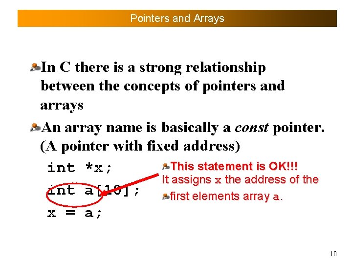 Pointers and Arrays In C there is a strong relationship between the concepts of