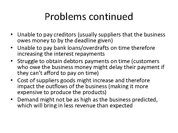 Problems continued • Unable to pay creditors (usually suppliers that the business owes money