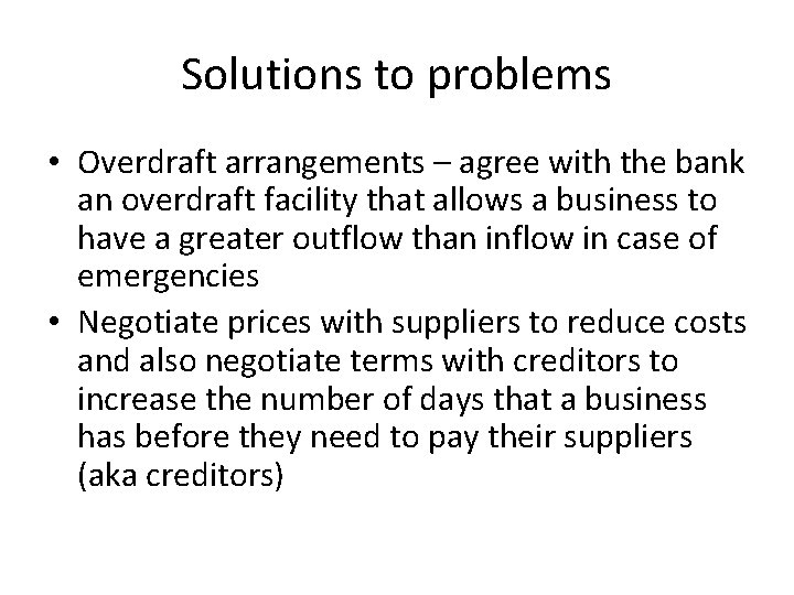 Solutions to problems • Overdraft arrangements – agree with the bank an overdraft facility