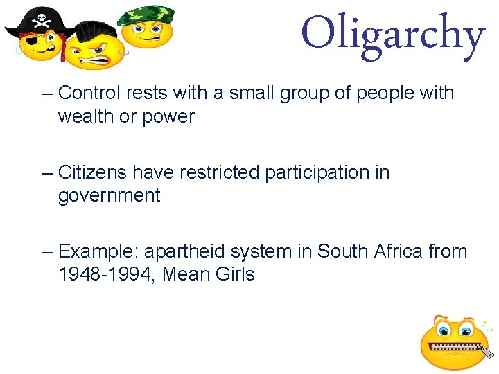 Oligarchy – Control rests with a small group of people with wealth or power