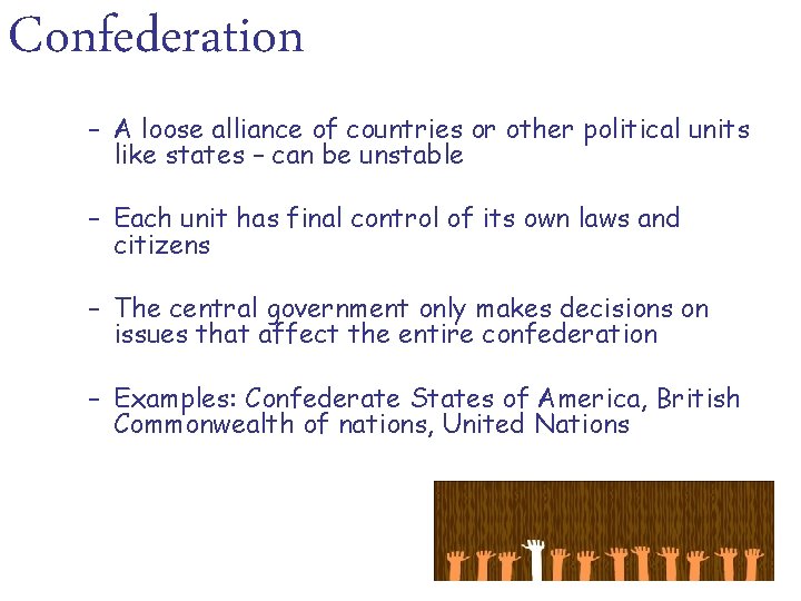 Confederation – A loose alliance of countries or other political units like states –