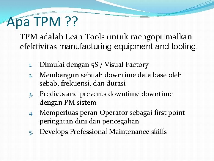 Apa TPM ? ? TPM adalah Lean Tools untuk mengoptimalkan efektivitas manufacturing equipment and Apa TPM ? ? TPM adalah Lean Tools untuk mengoptimalkan efektivitas manufacturing equipment and