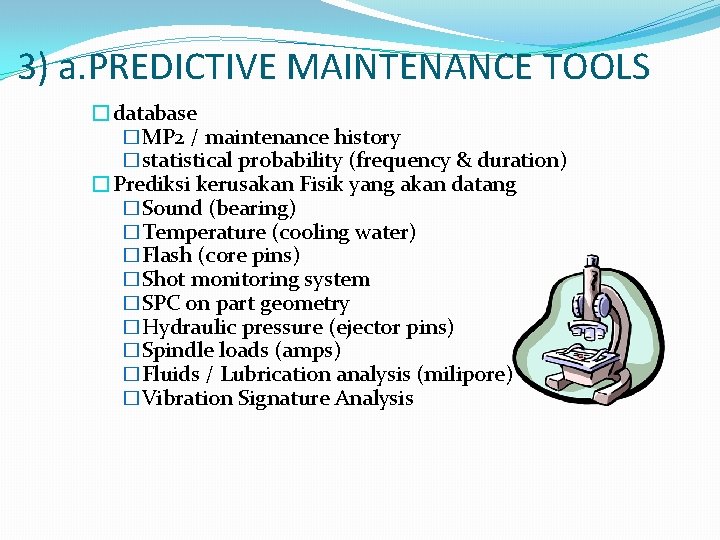 3) a. PREDICTIVE MAINTENANCE TOOLS �database �MP 2 / maintenance history �statistical probability (frequency 3) a. PREDICTIVE MAINTENANCE TOOLS �database �MP 2 / maintenance history �statistical probability (frequency