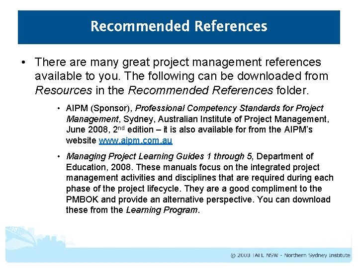 Recommended References • There are many great project management references available to you. The