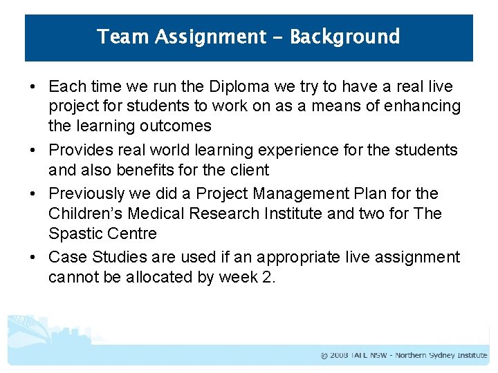 Team Assignment - Background • Each time we run the Diploma we try to