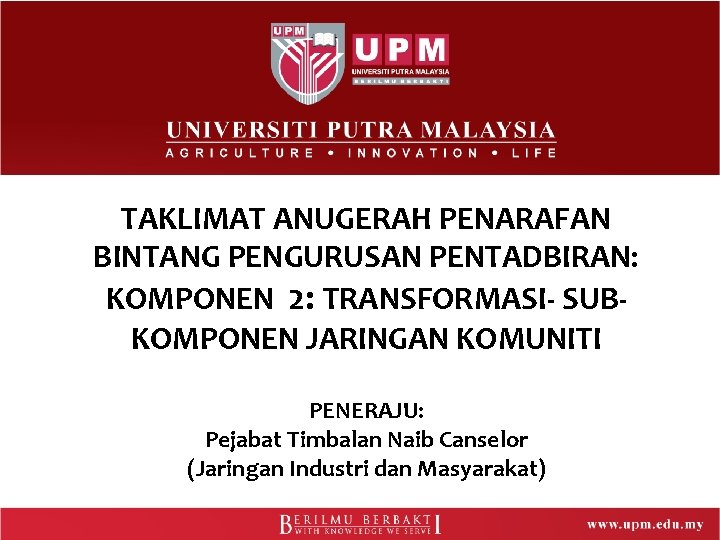 TAKLIMAT ANUGERAH PENARAFAN BINTANG PENGURUSAN PENTADBIRAN: KOMPONEN 2: TRANSFORMASI- SUBKOMPONEN JARINGAN KOMUNITI PENERAJU: Pejabat