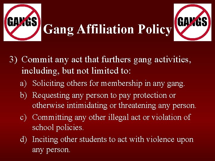 Gang Affiliation Policy 3) Commit any act that furthers gang activities, including, but not Gang Affiliation Policy 3) Commit any act that furthers gang activities, including, but not
