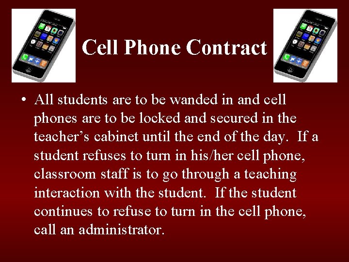 Cell Phone Contract • All students are to be wanded in and cell phones