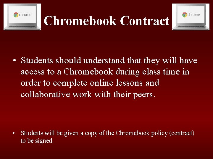 Chromebook Contract • Students should understand that they will have access to a Chromebook